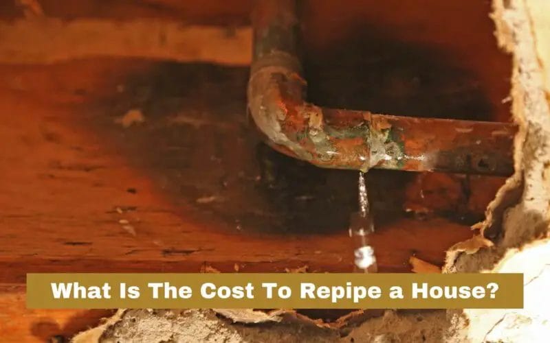 What Is The Cost To Repipe a House? (Explained)