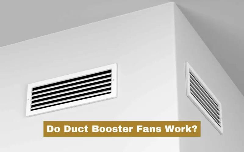 Do Duct Booster Fans Work? (Explained)