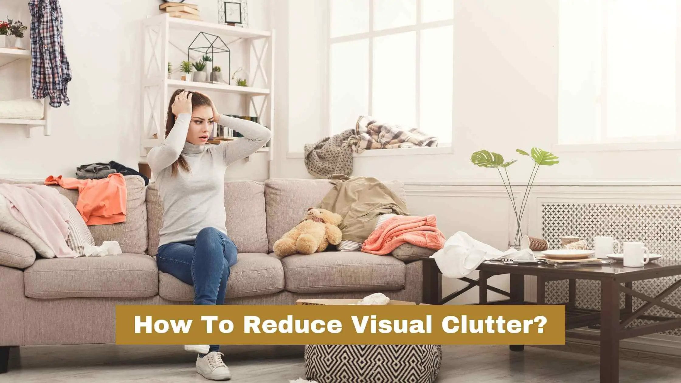 How to Reduce Visual Clutter