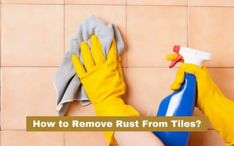 How to Remove Rust From Tiles?