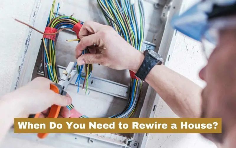 When Do You Need to Rewire a House? (Safety Precautions)