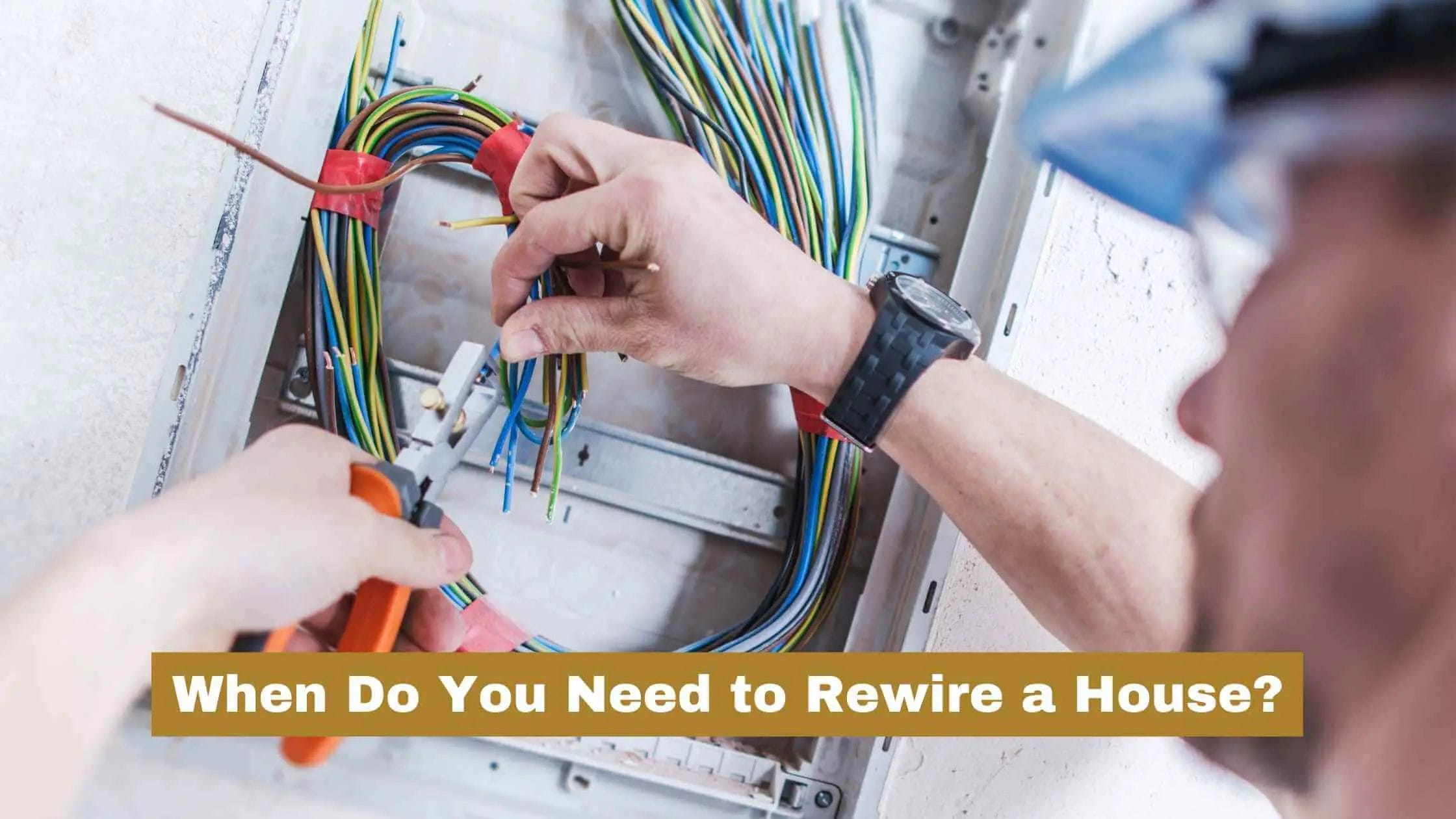 When Do You Need to Rewire a House